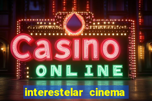 interestelar cinema 2024 cinemark